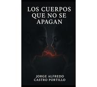 Los cuerpos que no se apagan (Novelas Pesimistas, Wabi sabi-Cortas)