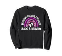 Los cumpleaños son nuestra especialidad Enfermera de trabajo y parto L&D Sudadera