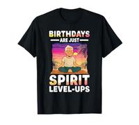Los cumpleaños Son Solo Niveles de espíritu Meditación Zen Camiseta