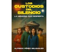 LOS CUSTODIOS DEL SILENCIO: La Memoria que Despierta (EL LEGADO DE LOS PRIMORDIALES)