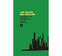 Los datos sin tapujos: Cómo interpretar y difundir las estadísticas sociales: 269 (Investigación y Debate)