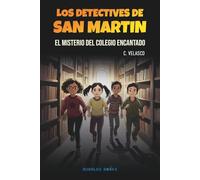 Los dectetives de San Martin. El misterio del colegio encantado: Una aventura de misterio, amistad y secretos escondidos entre los estantes de una ... | Libro para niños y niñas de 8 a 12 años.