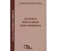 Los Delitos De Trafico De Drogas: Estudio Jurisprudencial