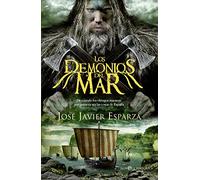 Los demonios del mar. De cuando los vikingos atacaron por primera vez las costas de España: De cuando los vikingos atacaron las costas de España en el siglo IX (Bolsillo)