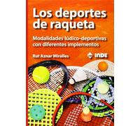 Los deportes de raqueta: Modalidades lúdico-deportivas con diferentes implementos: 984 (EDUCACIÓN FÍSICA)