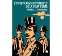 Los Depravados Príncipes De La Vieja Corte (ebook)