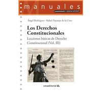 Los Derechos Constitucionales: Lecciones básicas de Derecho Constitucional (Vol. III): 136 (Manuales)