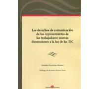 Los derechos de comunicación de los representantes de los trabajadores: nuevas dimensiones a la luz de las TIC
