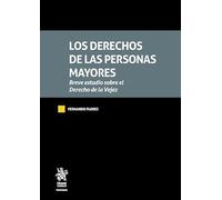 Los derechos de las personas mayores. Breve estudio sobre el Derecho de la Vejez (Tratados, Comentarios y Practicas Procesales)