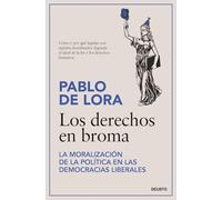 Los derechos en broma: La moralización de la política en las democracias liberales (Deusto)