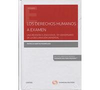 LOS DERECHOS HUMANOS A EXAMEN. Una revisión clásica en el 70º aniversario de la Declaración Universal (Monografía)