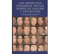 Los Derechos Humanos: notas sobre su origen y definición: 1