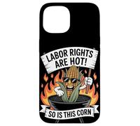 Los derechos laborales son calientes, también lo es este maíz Carcasa para iPhone 15