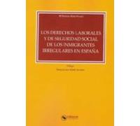 Los Derechos Laborales Y De Seguridad Social De Los Inmigrantes Irregu