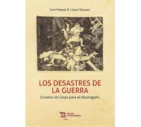 Los desastres de la guerra. Exvotos de Goya para el desengaño (Plural)