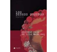 Los Deseos Oscuros; Segundo Caso De Lila Madrigal