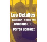 Los Detalles: 06 julio 2024 - 21 agosto 2024