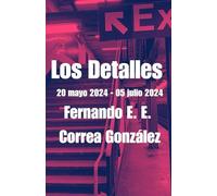Los Detalles: 20 mayo 2024 - 05 julio 2024