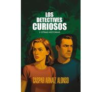 LOS DETECTIVES CURIOSOS: y otras historias