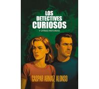 LOS DETECTIVES CURIOSOS: y otras historias