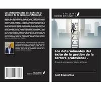 Los determinantes del éxito de la gestión de la carrera profesional .: El caso de un organismo público en Túnez .