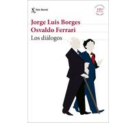 Los diálogos: Jorge Luis Borges · Osvaldo Ferrari (Edición definitiva 125º aniversario) | Jorge Luis Borges, Osvaldo Ferrari
