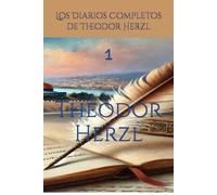 Los Diarios Completos de Theodor Herzl: 1