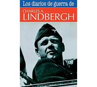 Los Diarios De Guerra De Charles A. Lindbergh