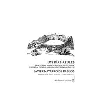 LOS DÍAS AZULES: CONVERSACIONES SOBRE ARQUITECTURA, CIUDAD Y TIEMPO A ORILLAS DEL GUADALQUIVIR: 006 (Colección Dialogos)