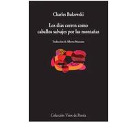 Los días corren como caballos salvajes por las montañas | Charles Bukowski