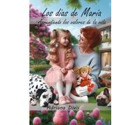 Los dias de Maria: Aprendiendo los valores de la vida
