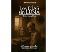Los días sin luna: Crónica de un hombre que murió dos veces