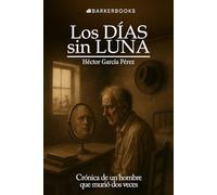 Los días sin luna: Crónica de un hombre que murió dos veces