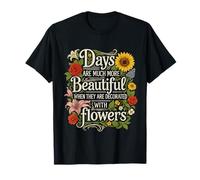 Los días Son Mejores con Flores Cita de diseño de Naturaleza Camiseta