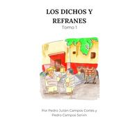 LOS DICHOS Y REFRANES: Tomo 1