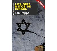 Los diez mitos de Israel: Nueva edición actualizada