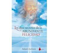 Los 10 Secretos De La Abundante Felicidad
