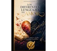 Los diferentes lenguajes del Amor: Amar es traducir el alma sin necesidad de palabras.