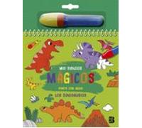 Los Dinosaurios. Mis Dibujos Magicos ¡pinto Con Agua!