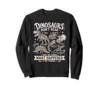 Los Dinosaurios No Leían y Sabemos Qué Sucedió Sudadera