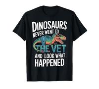 Los dinosaurios nunca fueron al veterinario y mira lo que pasó Camiseta