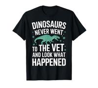 Los dinosaurios nunca fueron al veterinario y mira lo que pasó Camiseta