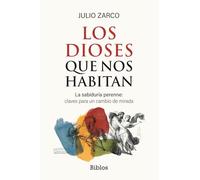 Los dioses que nos habitan: La sabiduría perenne: claves para un cambio de mirada: 11 (Biblos)