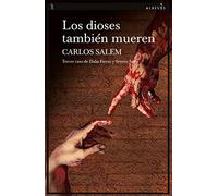 Los dioses también mueren: Tercer caso de Dalia Fierro y Severo Justo: 147 (Narrativa)