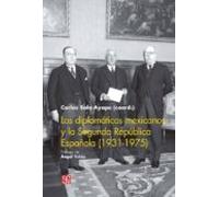 Los Diplomaticos Mexicanos Y La Segunda Republica Española (1931-1975)