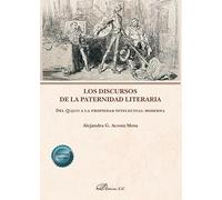 Los discursos de la paternidad literaria. Del Quijote a la propiedad intelectual moderna