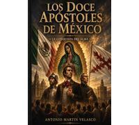 LOS DOCE APÓSTOLES DE MÉXICO: LA CONQUISTA DEL ALMA: 14 (GRANDES PERSONAJES DE ESPAÑA Y DEL IMPERIO ESPAÑOL)