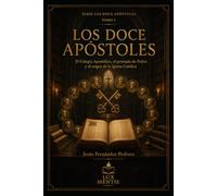 Los Doce Apóstoles: El Colegio Apostólico, el primado de Pedro y el origen de la Iglesia Católica