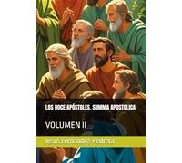 LOS DOCE APÓSTOLES. SUMMA APOSTOLICA: VOLUMEN II: 5 (CATENA AUREA: DESDE DIOS HASTA HOY. LA CADENA DE CUSTODIA ININTERRUMPIDA)