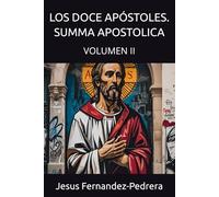 LOS DOCE APÓSTOLES. SUMMA APOSTOLICA: VOLUMEN II: 9 (CATENA AUREA: DESDE DIOS HASTA HOY. LA CADENA DE CUSTODIA ININTERRUMPIDA)